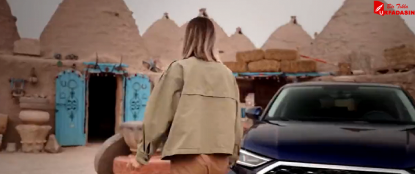 AUDİ REKLAM ÇEKİMİ İÇİN URFAYI TERCİH ETTİ